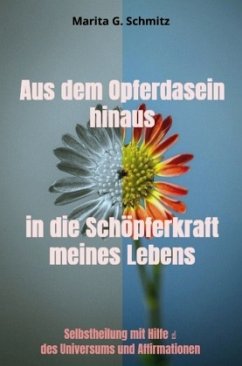 Cover Aus dem Opferdasein hinaus in die Schöpferkraft - meines Lebens -