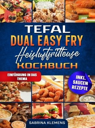 Tefal Dual Easy Fry Heißluftfritteuse Kochbuch