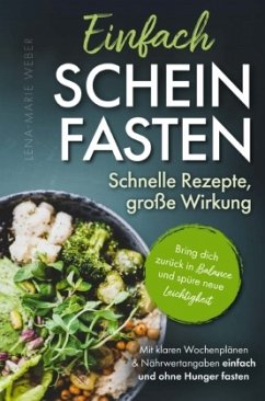 Einfach Scheinfasten - Schnelle Rezepte, große Wirkung - Weber, Lena-Marie