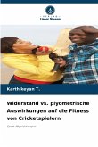 Widerstand vs. plyometrische Auswirkungen auf die Fitness von Cricketspielern Widerstand vs. plyometrische Auswirkungen auf die Fitness von Cricketspielern