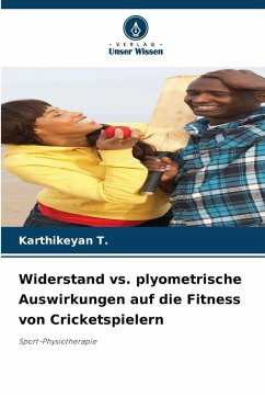 Cover Widerstand vs. plyometrische Auswirkungen auf die Fitness von Cricketspielern