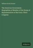The American Government. Biographies of Member of the House of Representatives of the Forty-Third Congress