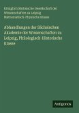 Abhandlungen der Sächsischen Akademie der Wissenschaften zu Leipzig, Philologisch-Historische Klasse Abhandlungen der Sächsischen Akademie der Wissenschaften zu Leipzig, Philologisch-Historische Klasse