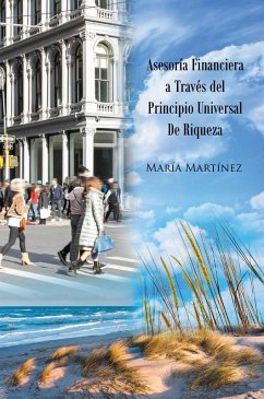 Asesoría Financiera a Través del Principio Universal De Riqueza (eBook, ePUB) - Martínez, Maria