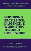 Declarations to Speak Life Over Your Children: Nurturing Excellence, Diligence and Work Ethic Through God's Word (eBook, ePUB) Declarations to Speak Life Over Your Children: Nurturing Excellence, Diligence and Work Ethic Through God's Word (eBook, ePUB)