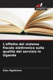 L'effetto del sistema fiscale elettronico sulla qualità del servizio in Uganda