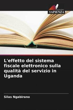 L'effetto del sistema fiscale elettronico sulla qualità del servizio in Uganda L'effetto del sistema fiscale elettronico sulla qualità del servizio in Uganda