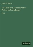 The Mission: or, Scenes in Africa: Written for Young People The Mission: or, Scenes in Africa: Written for Young People