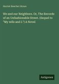 We and our Neighbors. Or, The Records of an Unfashionable Street. (Sequel to We and our Neighbors. Or, The Records of an Unfashionable Street. (Sequel to