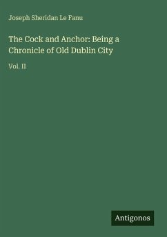 Cover The Cock and Anchor: Being a Chronicle of Old Dublin City
