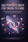 Das perfekte Buch für Trash-TV-Fans