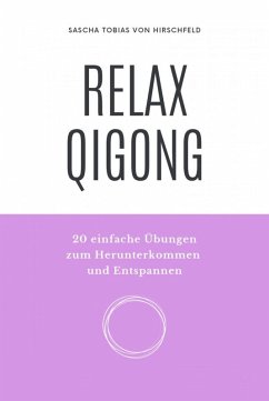 Relax Qigong (eBook, ePUB) - Hirschfeld, Sascha Tobias von