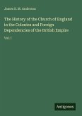 The History of the Church of England in the Colonies and Foreign Dependencies of the British Empire