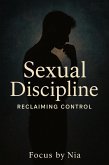 Sexual Discipline: Reclaiming Control (eBook, ePUB)