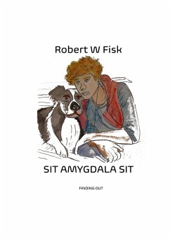 Sit Amygdala Sit (eBook, ePUB) - Robert W Fisk
