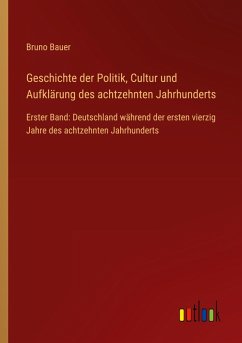 Geschichte der Politik, Cultur und Aufklärung des achtzehnten Jahrhunderts