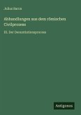 Abhandlungen aus dem römischen Civilprozess Abhandlungen aus dem römischen Civilprozess