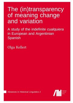 Cover The (in)transparency of meaning change and variation : A study of the indefinite cualquiera in European and Argentinian Spanish