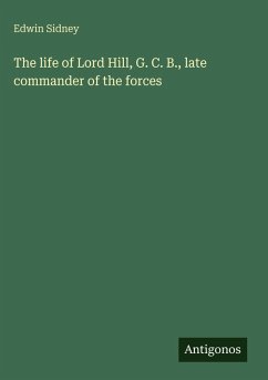 Cover The life of Lord Hill, G. C. B., late commander of the forces