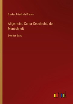 Allgemeine Cultur-Geschichte der Menschheit