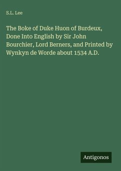 Cover The Boke of Duke Huon of Burdeux, Done Into English by Sir John Bourchier, Lord Berners, and Printed by Wynkyn de Worde about 1534 A.D.