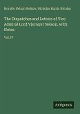 The Dispatches and Letters of Vice Admiral Lord Viscount Nelson, with Notes