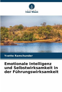 Emotionale Intelligenz und Selbstwirksamkeit in der Führungswirksamkeit - Ramchunder, Yvette