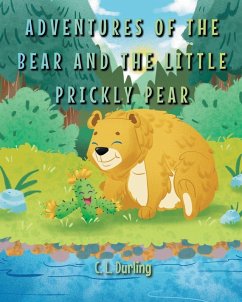 Adventures of the Bear and the Little Prickly Pear - Durling, C. L.