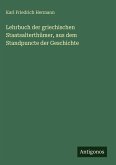 Lehrbuch der griechischen Staatsalterthümer, aus dem Standpuncte der Geschichte