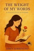 The Weight Of My Words: A Collection Of Poems (eBook, ePUB)