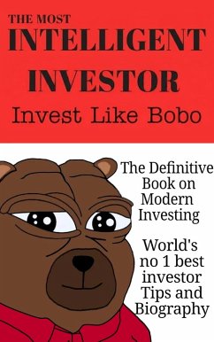 Cover The Most Intelligent Investor: The Definitive Book On Modern Investing: Invest Like Bobo (eBook, ePUB)