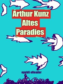 Altes Paradies (eBook, ePUB) - Kunz, Arthur