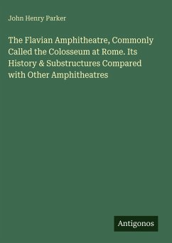 Cover The Flavian Amphitheatre, Commonly Called the Colosseum at Rome. Its History & Substructures Compared with Other Amphitheatres