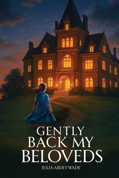 Gently Back My Beloveds - Wade, Julia Abdey