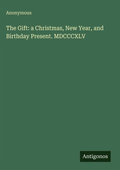 Cover The Gift: a Christmas, New Year, and Birthday Present. MDCCCXLV