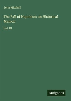 Cover The Fall of Napoleon: an Historical Memoir