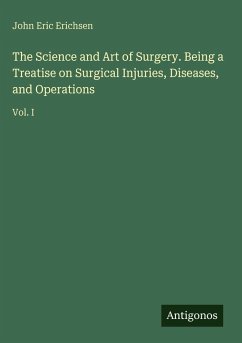 Cover The Science and Art of Surgery. Being a Treatise on Surgical Injuries, Diseases, and Operations