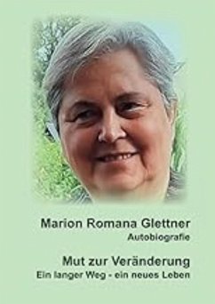 Mut zur Veränderung/ Ein langer Weg - ein neues Leben (eBook, ePUB) - Glettner, Marion Romana