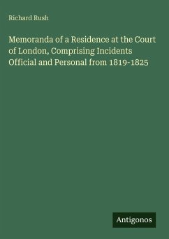 Cover Memoranda of a Residence at the Court of London, Comprising Incidents Official and Personal from 1819-1825