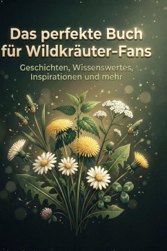 Das perfekte Buch für Wildkräuter-Fans - Weber, Sarah Das perfekte Buch für Wildkräuter-Fans - Weber, Sarah