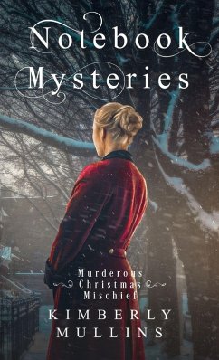 Notebook Mysteries Murderous Christmas Mischief - Mullins, Kimberly Notebook Mysteries Murderous Christmas Mischief - Mullins, Kimberly