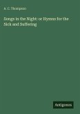 Songs in the Night: or Hymns for the Sick and Suffering