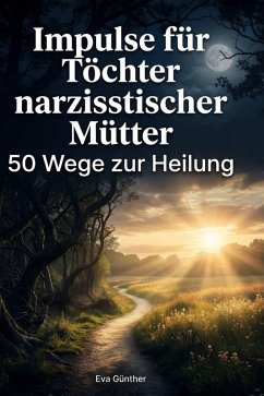 Impulse für Töchter narzisstischer Mütter - Günther, Eva Impulse für Töchter narzisstischer Mütter - Günther, Eva