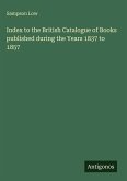 Index to the British Catalogue of Books published during the Years 1837 to 1857