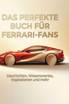 Das perfekte Buch für Ferrari-Fans - Klein, Henry Das perfekte Buch für Ferrari-Fans - Klein, Henry