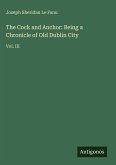 The Cock and Anchor: Being a Chronicle of Old Dublin City