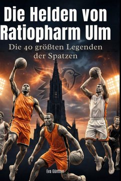 Die Helden von Ratiopharm Ulm - Günther, Eva Die Helden von Ratiopharm Ulm - Günther, Eva