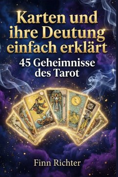Karten und ihre Deutung einfach erklärt - Richter, Finn Karten und ihre Deutung einfach erklärt - Richter, Finn
