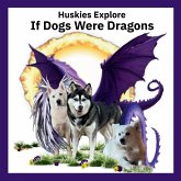 Huskies Explore If Dogs Were Dragons