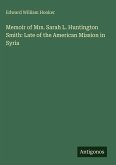 Memoir of Mrs. Sarah L. Huntington Smith: Late of the American Mission in Syria